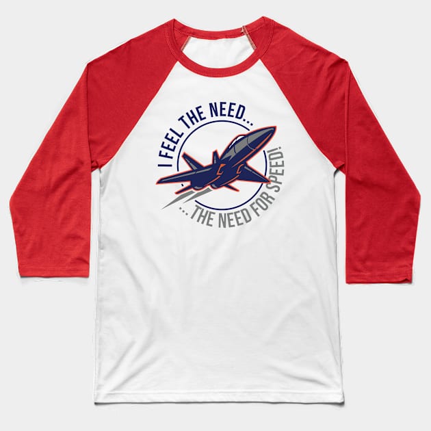 I Feel The Need, The Need For Speed Baseball T-Shirt by chrayk57